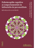 Psihoterapiile cognitive si comportamentale in tulburarile de personalitate. Aplicatii practice si noi directii