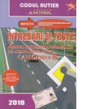 Intrebari si teste pentru obtinerea permisului de conducere auto Categoria B - 2018. Bonus: Explicatii si comentarii ale raspunsurilor corecte / Legislatia rutiera la zi