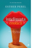 Inteligenta erotica. Reconcilierea vietii erotice cu viata de familie. Editia a VI-a