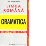 Limba romana. Gramatica. Gimnaziu. Liceu