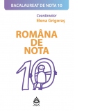 Bacalaureat de nota 10. Romana de nota 10 - variante proba scrisa (editia 2018)