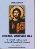 Hristos,marturia mea.O sinteza a dimensiunii marturisirii credintei ortodoxe