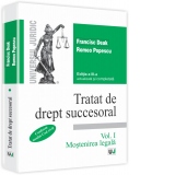 TRATAT DE DREPT SUCCESORAL. Editia a III-a actualizata si completata. Vol. 1 Mostenirea legala