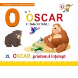 O de la Oscar Urangutanul. Oscar, prietenul intelept