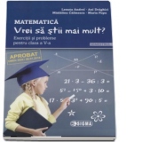 Matematica - Vrei sa stii mai mult? Exercitii si probleme pentru clasa a V-a. Semestrul I