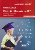 Matematica - Vrei sa stii mai mult? Exercitii si probleme pentru clasa a V-a. Semestrul II