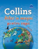 Collins - Atlas in imagini pentru copii