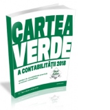 Cartea Verde a Contabilitatii 2018. Ghidul de contabilitate practica al tuturor contabililor