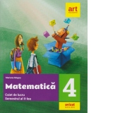 Matematica. Caiet de lucru pentru clasa a IV-a, semestrul al II-lea