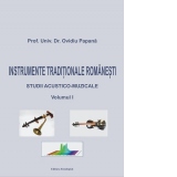 Instrumente traditionale romanesti. Studii acustico-muzicale, volumul I