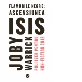 Flamurile negre: ascensiunea ISIS