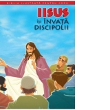 Biblia ilustrata pentru copii nr. 9. Iisus isi invata discipolii