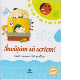 Invatam sa scriem! Caiet cu exercitii grafice