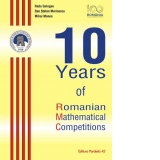 10 Years of Romanian Mathematical Competitions