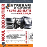 Noul cod rutier. Intrebari si raspunsuri + Curs legislatie. Categoriile C, CE, D, DE, Tr. Editia 2019