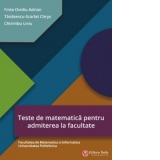 Teste de matematica pentru admiterea la facultate - Facultatea de Matematica si Informatica Universitatea Politehnica