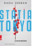 Statia Tokyo (Jurnal de ambasador)