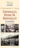 Generalul Henri M. Berthelot si romanii (editia a II-a revazuta)