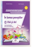 In lumea povestilor cu Vivi si Ari. Caiet interdisciplinar pentru clasa pregatitoare