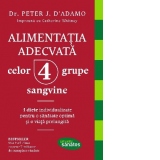 Alimentatia adecvata celor 4 grupe sangvine. 4 diete individualizate pentru o sanatate optima si o viata prelungita