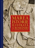 Marea istorie ilustrata a Romaniei si a Republicii Moldova