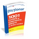 Dictionar 1001 cuvinte si constructii gresite in limba romana