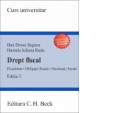 Drept fiscal. Fiscalitate. Obligatii fiscale. Declaratii fiscale. Editia 3