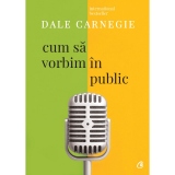 Cum sa vorbim in public. Editia a III-a