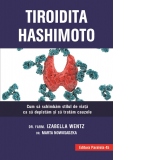 Tiroidita Hashimoto. Cum sa schimbam stilul de viata ca sa depistam si sa tratam cauzele. Editia a II-a