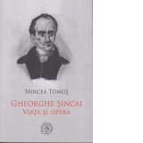 Gheorghe Sincai. Viata si opera