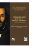 Nicolae Balcescu si epoca sa. Perspective istoriografice si politici memoriale