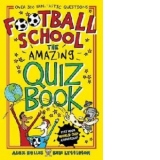 Football School: The Amazing Quiz Book