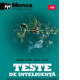 TESTE DE INTELIGENTA. Exercitii, puzzle-uri si sfaturi pentru maximizarea puterii mintii. Mensa