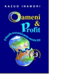 Oameni şi profit. O filosofie economică pentru secolul XXI