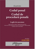 Codul penal. Codul de procedura penala. Legile de executare. Actualizat 10 mai 2018 cu legea de punere in aplicare, reglementarea anterioara, decizii ale Curtii Constitutionale, recursuri in interesul legii, hotarari prealabile, legislatie conexa, index a