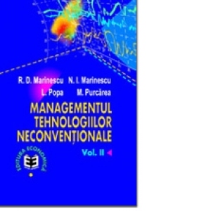 Managementul tehnologiilor neconven&#355;ionale, Volumul II