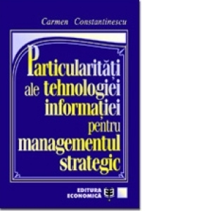 Particularit&#259;&#355;i ale tehnologiei informa&#355;iei pentru managementul strategic