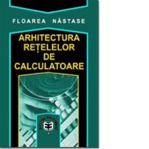 Arhitectura re&#355;elelor de calculatoare