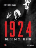 1924. Anul care l-a creat pe Hitler