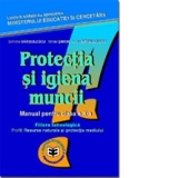 Protectia si igiena muncii. Manual pentru clasa a X-a