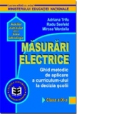 Masurari electrice. Ghid metodic de aplicare a curriculum-ului la decizia scolii. Clasa a IX-a