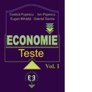 Economie. Teste, volumul I