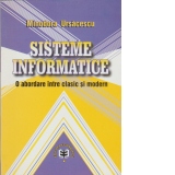 Sisteme informatice. O abordare intre clasic si modern