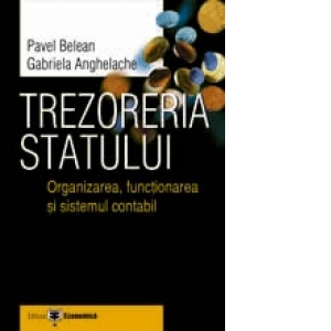 Trezoreria statului. Organizarea, funcţionarea şi sistemul contabil