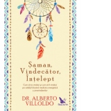 Saman, Vindecator, Intelept. Cum sa te vindeci si cum sa ii vindeci pe ceilalti folosind medicina energetica a amerindienilor, editie revizuita