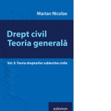 Drept civil. Teoria generala. Vol. II. Teoria drepturilor subiective civile