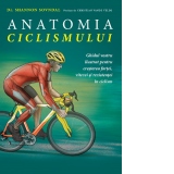 Anatomia ciclismului. Ghidul vostru ilustrat pentru cresterea fortei, vitezei si rezistentei in ciclism