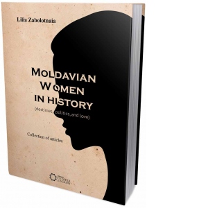 Moldavian women in history. Destinies, politics, and love