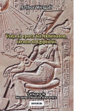 Viata si epoca lui Akhenaton, faraon al Egiptului