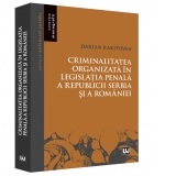 Criminalitatea organizata in legislatia penala a Republicii Serbia si a Romaniei